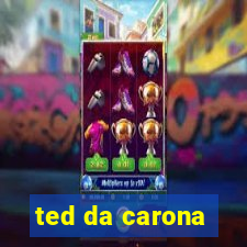 ted da carona